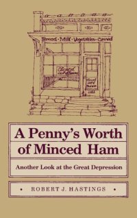 cover of the book A penny's worth of minced ham: another look at the Great Depression