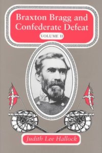 cover of the book Braxton Bragg and Confederate defeat, Volume 2