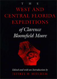 cover of the book The west and central Florida expeditions of Clarence Bloomfield Moore