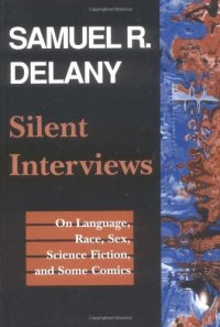 cover of the book Silent interviews: on language, race, sex, science fiction, and some comics : a collection of written interviews