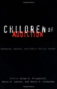 cover of the book Children of Addiction: Research, Health, and Public Policy Issues