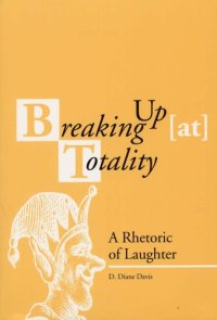 cover of the book Breaking Up (at) Totality: A Rhetoric of Laughter