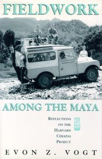 cover of the book Fieldwork among the Maya: reflections on the Harvard Chiapas Project