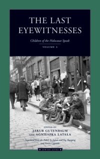 cover of the book The Last Eyewitnesses: Children of the Holocaust Speak: Volume 2