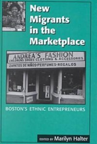 cover of the book New migrants in the marketplace: Boston's ethnic entrepreneurs