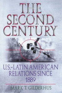 cover of the book The second century: U.S.--Latin American relations since 1889