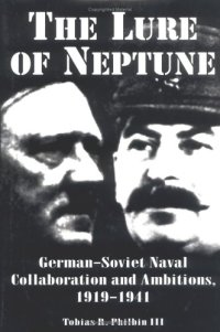 cover of the book The lure of Neptune: German-Soviet naval collaboration and ambitions, 1919-1941