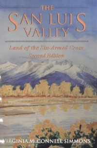 cover of the book The San Luis Valley: land of the six-armed cross