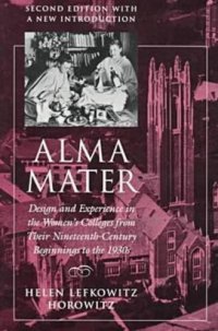 cover of the book Alma mater: design and experience in the women's colleges from their nineteenth-century beginnings to the 1930s