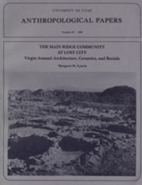 cover of the book The Main Ridge community at Lost City: Virgin Anasazi architecture, ceramics, and burials