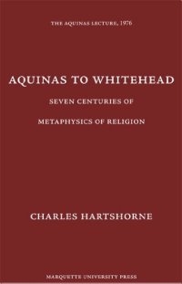 cover of the book Aquinas to Whitehead: seven centuries of metaphysics of religion