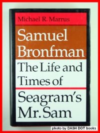 cover of the book Samuel Bronfman: the life and times of Seagram's Mr. Sam