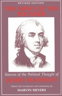 cover of the book The mind of the founder: sources of the political thought of James Madison