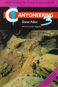 cover of the book Canyoneering 3: Loop Hikes in Utah's Escalante