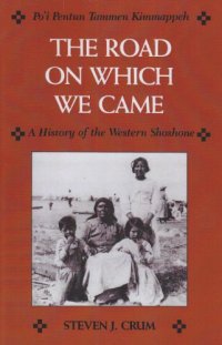 cover of the book Road On Which We Came: A History of the Western Shoshone