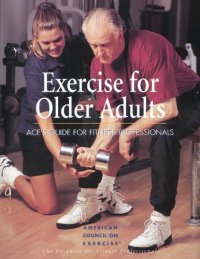 cover of the book Exercise for older adults: ACE's guide for fitness professionals