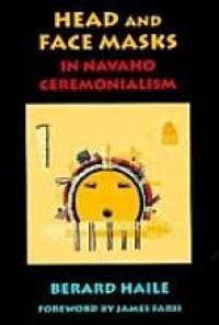 cover of the book Head and face masks in Navaho ceremonialism