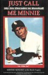 cover of the book Just Call Me Minnie: My Six Decades in Baseball