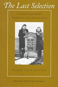 cover of the book The Last Selection: A Child's Journey Through the Holocaust