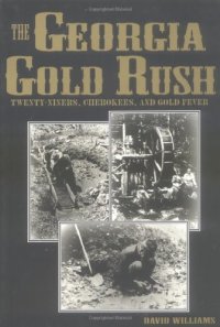 cover of the book The Georgia Gold Rush: Twenty-Niners, Cherokees, and Gold Fever