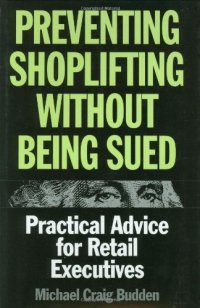 cover of the book Preventing shoplifting without being sued: practical advice for retail executives