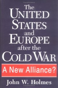 cover of the book The United States and Europe after the Cold War: a new alliance?