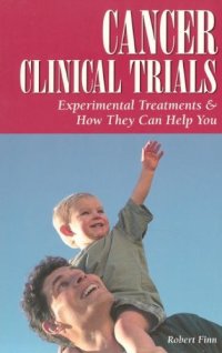 cover of the book Cancer clinical trials: experimental treatments & how they can help you