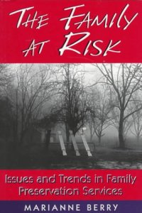 cover of the book The family at risk: issues and trends in family preservation services