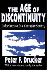 cover of the book The age of discontinuity: guidelines to our changing society