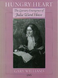 cover of the book Hungry heart: the literary emergence of Julia Ward Howe