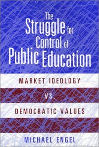 cover of the book The struggle for control of public education: market ideology vs. democratic values