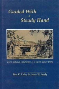 cover of the book Guided with a steady hand: the cultural landscape of a rural Texas park