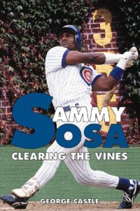 cover of the book Sammy Sosa: Clearing the Vines