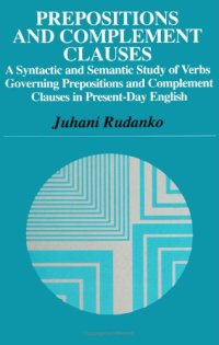 cover of the book Prepositions and Complement Clauses: A Syntactic and Semantic Study of Verbs Governing Prepositions and Complement Clauses in Present-Day English