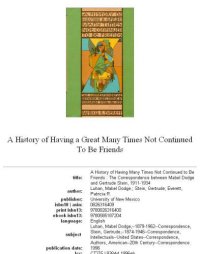 cover of the book A History of Having a Great Many Times Not Continued to Be Friends: Mabel Dodge and Gertrude Stein, 1911-1934