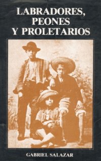 cover of the book Labradores, peones y proletarios - Formación y crisis de la sociedad popular chilena del siglo XIX