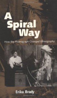 cover of the book A Spiral Way: How the Phonograph Changed Ethnography
