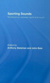 cover of the book Sporting Sounds: Relationships Between Sport and Music