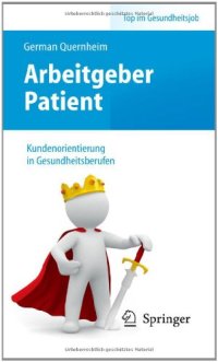 cover of the book Arbeitgeber Patient – Kundenorientierung in Gesundheitsberufen