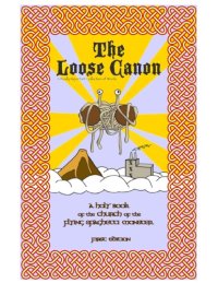 cover of the book The Loose Canon - A Holy Book of the Church of the Flying Spaghetti Monster