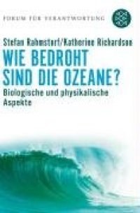 cover of the book Wie bedroht sind die Ozeane?: Biologische und physikalische Aspekte, 2. Auflage (Forum für Verantwortung)