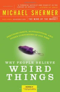 cover of the book Why People Believe Weird Things: Pseudoscience, Superstition, and Other Confusions of Our Time