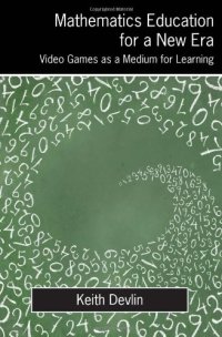 cover of the book Mathematics Education for a New Era: Video Games as a Medium for Learning