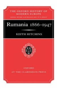 cover of the book Rumania 1866-1947 (Oxford History of Modern Europe)