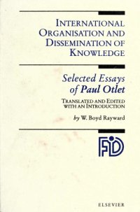 cover of the book International Organisation and Dissemination of Knowledge: Selected Essays of Paul Otlet