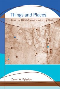 cover of the book Things and Places: How the Mind Connects with the World