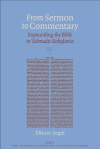 cover of the book From Sermon to Commentary: Expounding the Bible in Talmudic Babylonia