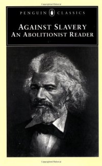 cover of the book Against Slavery: An Abolitionist Reader (Penguin Classics)