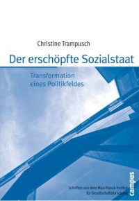 cover of the book Der erschöpfte Sozialstaat: Transformation eines Politikfeldes (Schriften aus dem MPI für Gesellschaftsforschung)