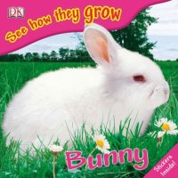 cover of the book Bunny (See How They Grow)